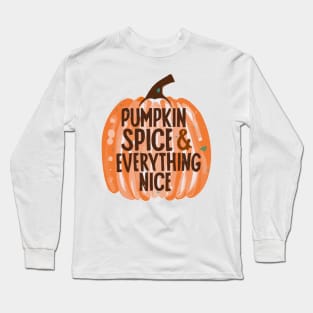 Pumpkin Spice & Everything Nice Long Sleeve T-Shirt